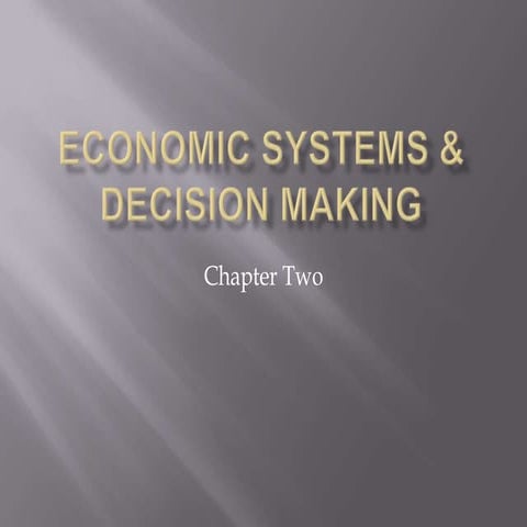 Economic systems decision making chapter2week1