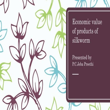 Economic value of products of silkworm [autosaved]