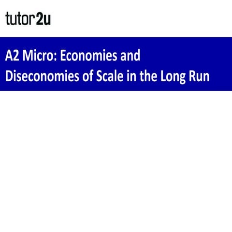 Economies and Diseconomies of Scale (A2 Micro)