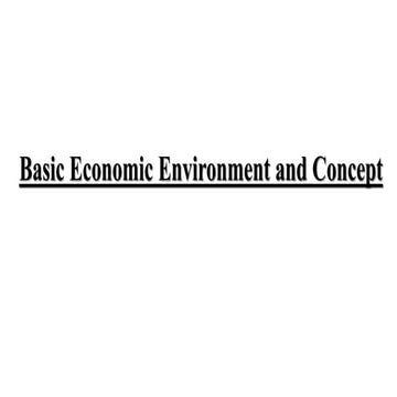 Basic Economic Environment and concept in Engineering Economy