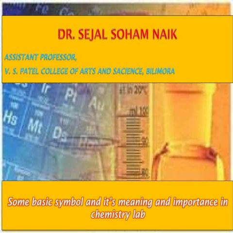 E CONTENT ON SOME BASIC SYMBOLE IN CHEMISTRY LAB BY DR. SEJAL SOHAM NAIK, ASS...