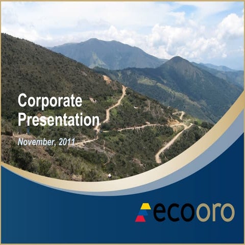 Eco oro corporate presentation nov2011