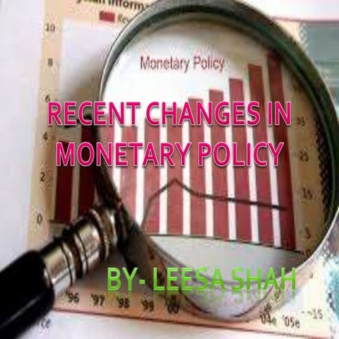 recent changes in monetary policy