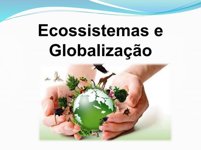 Ecossistemas e globalização