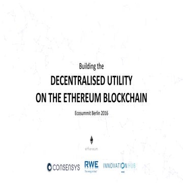 EcoSummit 2016 in Berlin Presentation - ConsenSys / RWE