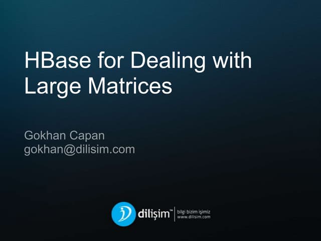 HBaseCon 2013: Using Apache HBase for Large Matrices