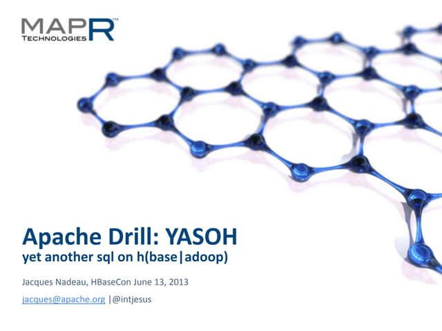 HBaseCon 2013: Apache Drill - A Community-driven Initiative to Deliver ANSI S...