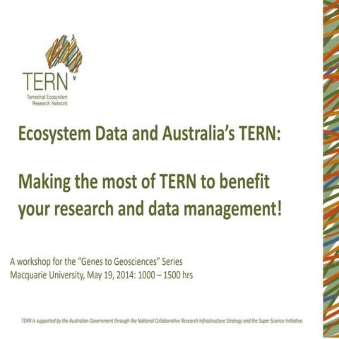 Ecosystem data and TERN: Genes to geosciences workshop 19 May 2014