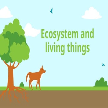 Ecosystems and living things in our world | PPTX