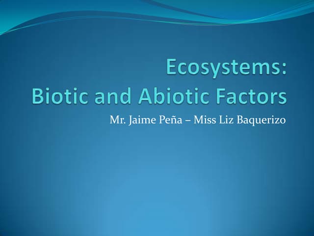 Abiotic and biotic factors