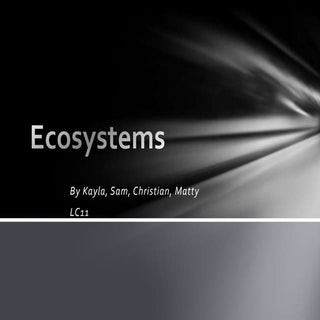 Ecosystems by kayla sam christian m...