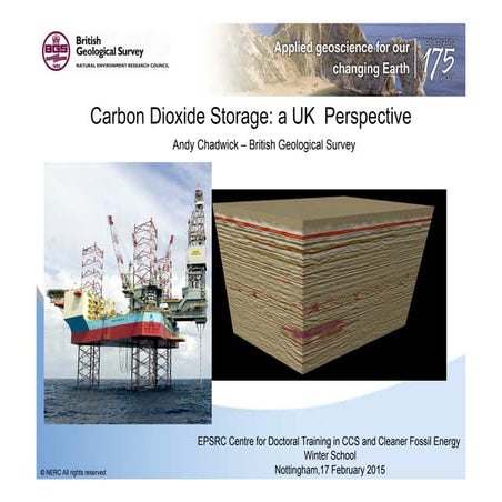 Carbon Dioxide Storage: a UK perspective - Andy Chadwick, BGS, at the UKCCSRC...