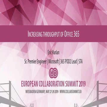 ECS19 - Eric Harlan - Increasing throughput of Office 365