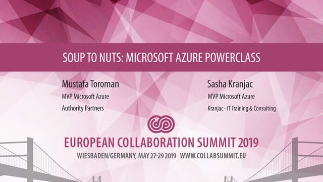 ECS19 - Mustafa Toroman, Sasa Kranjac - SOUP TO NUTS: MICROSOFT AZURE POWERCLASS