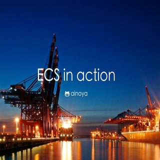 ECS in action