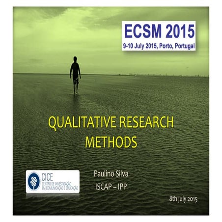 Qualitative Research Methods by Paulino Silva - ECSM2015