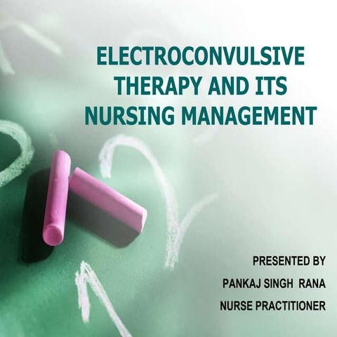 ELECTROCONVULSIVE THERAPY AND ITS NURSING MANAGEMENT, ECT