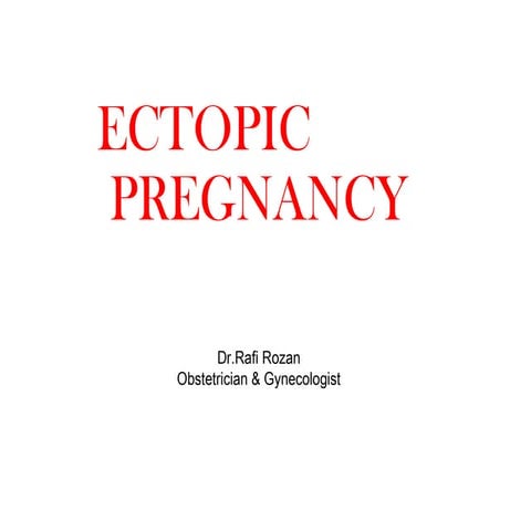 Ectopic pregnancy (Dr.Rafi Rozan) | PPT