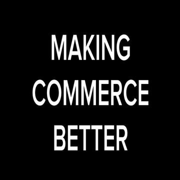 Making Commerce Better, presented by Shopify 