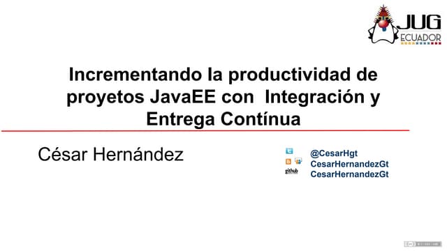 Ecuador jug   2017 -incrementando la productividad de proyectos java ee con c...
