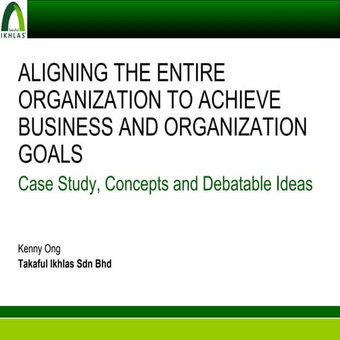 Aligning the entire Organization to achieve Business and Organizational Goals