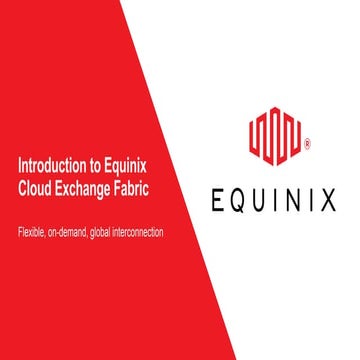Equinix Cloud Exchange Fabric™ - Flexible, on-demand global interconnection