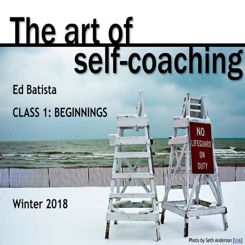 Ed Batista, The Art of Self-Coaching @StanfordGSB, Class 1: BEGINNINGS