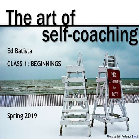 Ed Batista, The Art of Self-Coaching @StanfordGSB, Class 1: BEGINNINGS