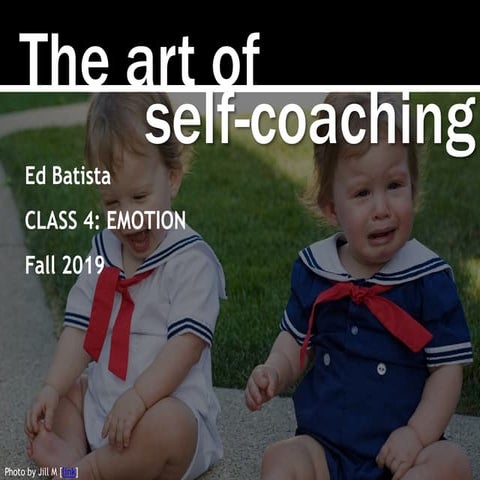 Ed Batista, The Art of Self-Coaching @StanfordGSB, Class 4: EMOTION