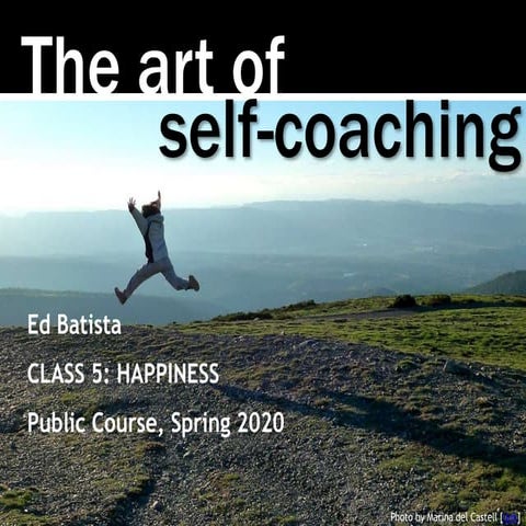  Ed Batista, The Art of Self-Coaching (Public Course), Class 5: ATTENTION