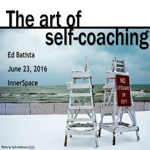 Ed Batista, The Art of Self-Coaching @ InnerSpace, June 2016 