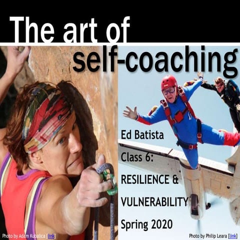  Ed Batista, The Art of Self-Coaching @StanfordGSB, Class 6: RESILIENCE & VUL...