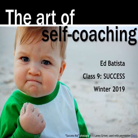 Ed Batista, The Art of Self-Coaching @StanfordGSB, Class 8: SUCCESS