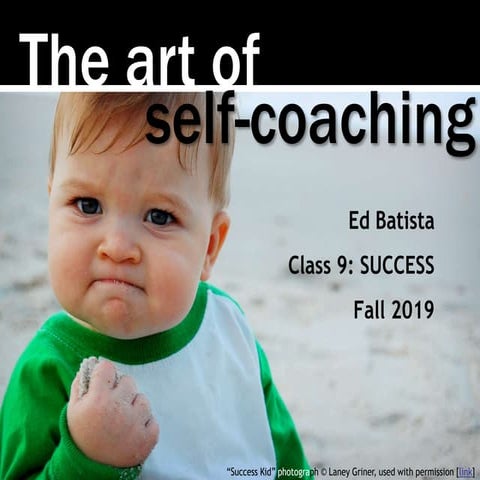  Ed Batista, The Art of Self-Coaching @StanfordGSB, Class 9: SUCCESS