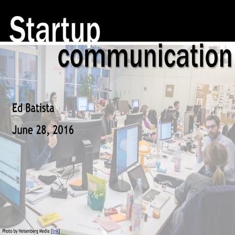 Ed Batista, Startup Communication (Startups as Human Systems), June 2016