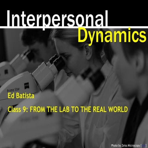 Ed Batista, Interpersonal Dynamics (aka Touchy Feely) @StanfordBiz, Class 9: ...