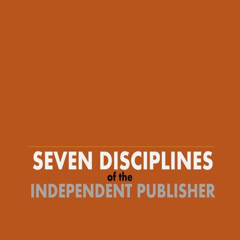 Seven Disciplines of the Independent Publisher