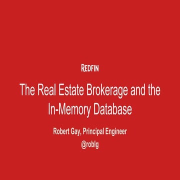 RedisConf17 - Redfin - The Real Estate Brokerage and the In-memory Database 