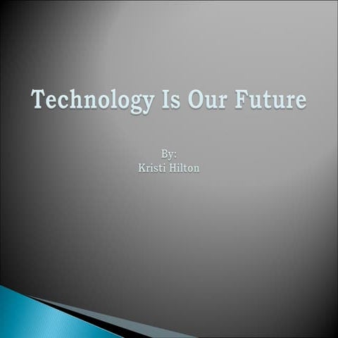 Technology is Our Future