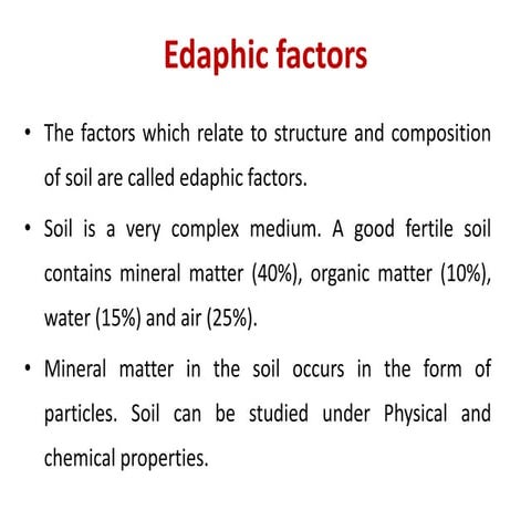 Edaphic factors- soil profile, structure, porosity, soil moisture, soil air. ...