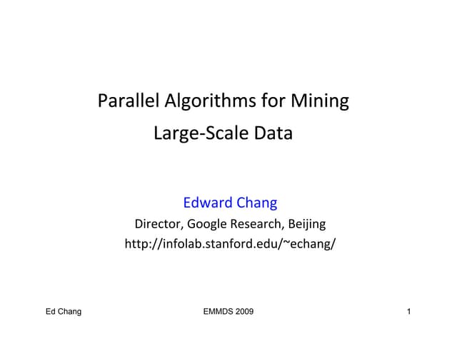 EdChang - Parallel Algorithms For Mining Large Scale Data