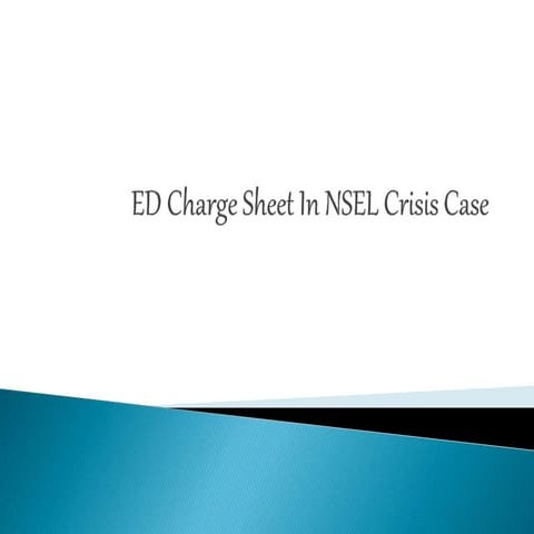 ED Charge Sheet In NSEL Crisis Case | PPTX