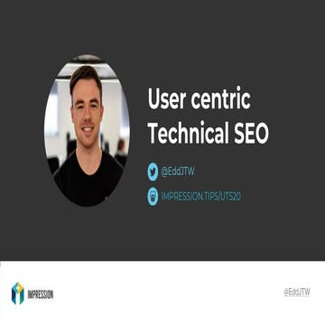 Edd Wilson - User centric technical SEO 