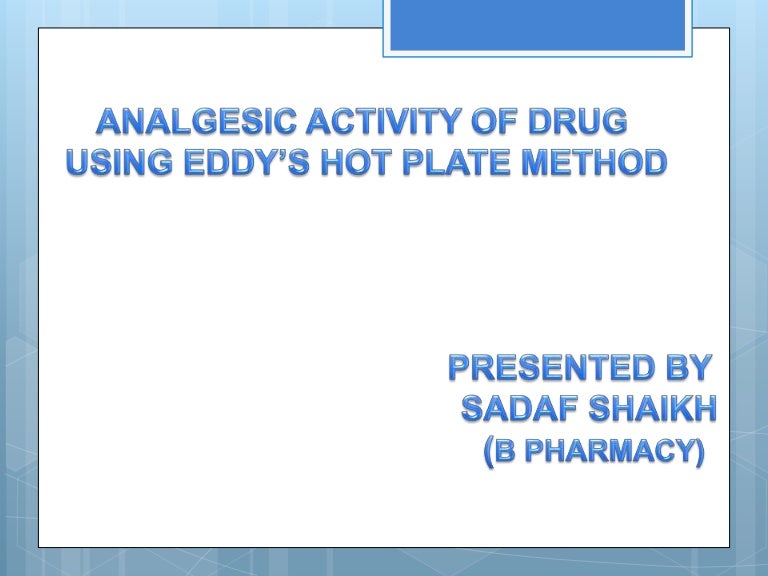 Analgesic activity of drug using eddy's hot plate method