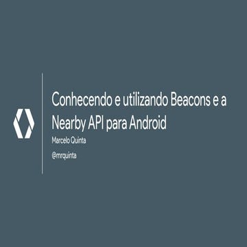 Conhecendo e utilizando Beacons e a Nearby API para Android