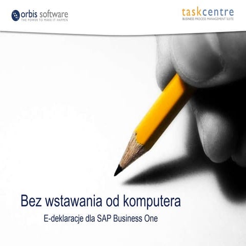 E-Deklaracje dla SAP Business One. Zastosowania TaskCentre®.