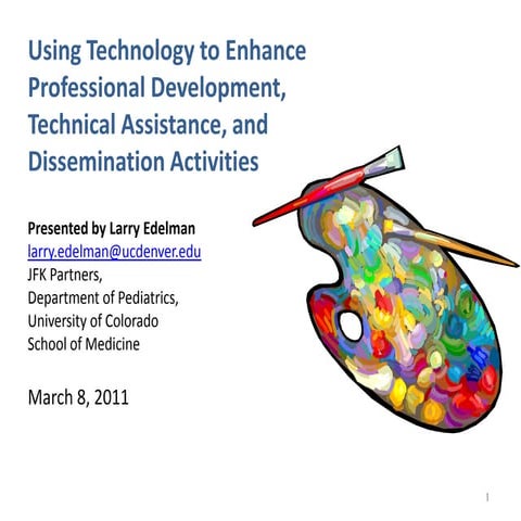 Using Technology to Enhance Professional Development,Technical Assistance, and Dissemination Activities