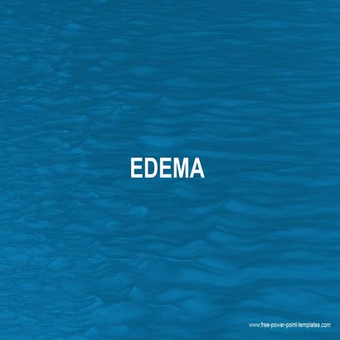 Edema | Definition, Causes, symptoms & diagnosis | PPTX