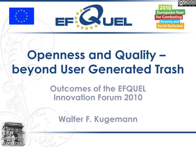 Openness and Quality - beyond User Generated Trash - Outcomes of the EFQUEL I...