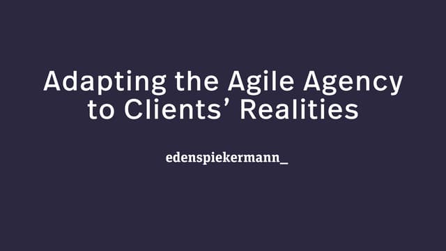 Christian Titze, "Hello From the Other Side: Adapting the Agile Agency to Clients’ Realities"